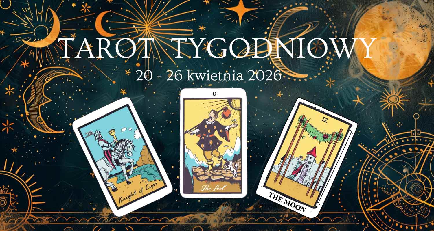 Tarot tygodniowy 20 - 26 kwietnia 2026 dla wszystkich znaków zodiaku